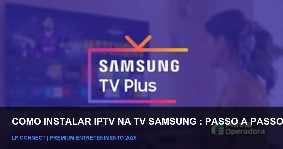 Procedimento de instalação IPTV na TV Samsung